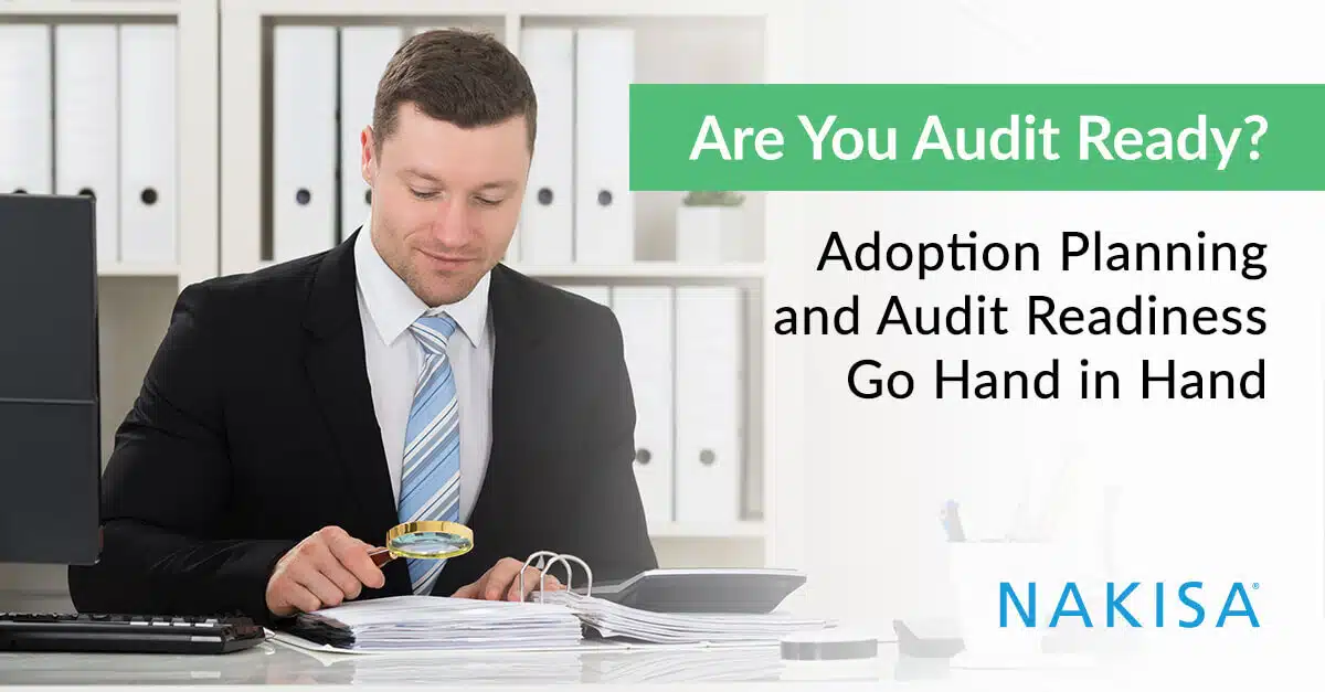 Adoption Planning and Audit Readiness Go Hand in Hand