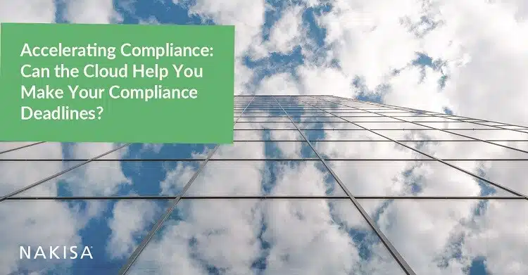 Accelerating Compliance: Can the Cloud Help You Make Your Compliance Deadlines?