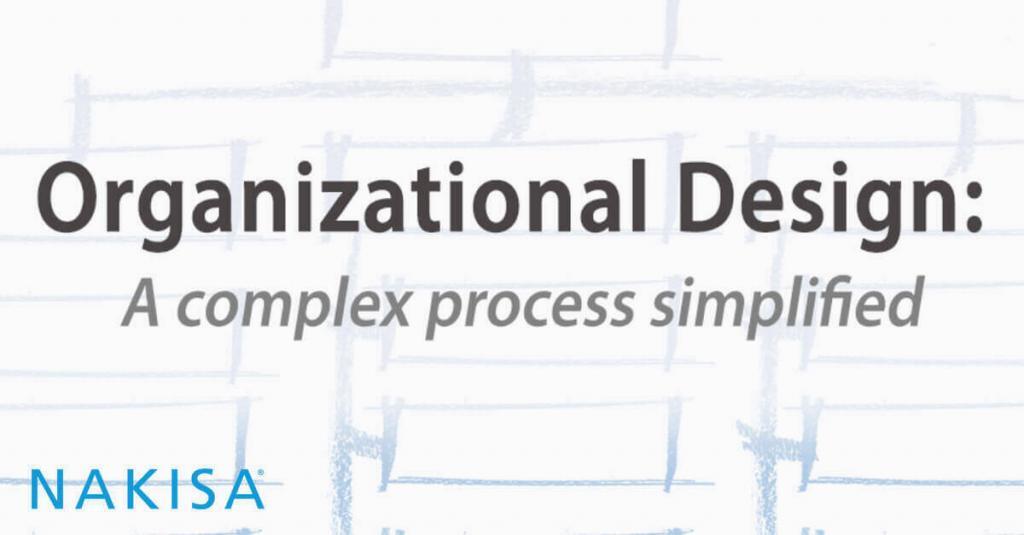 Organizational Design: a complex process simplified