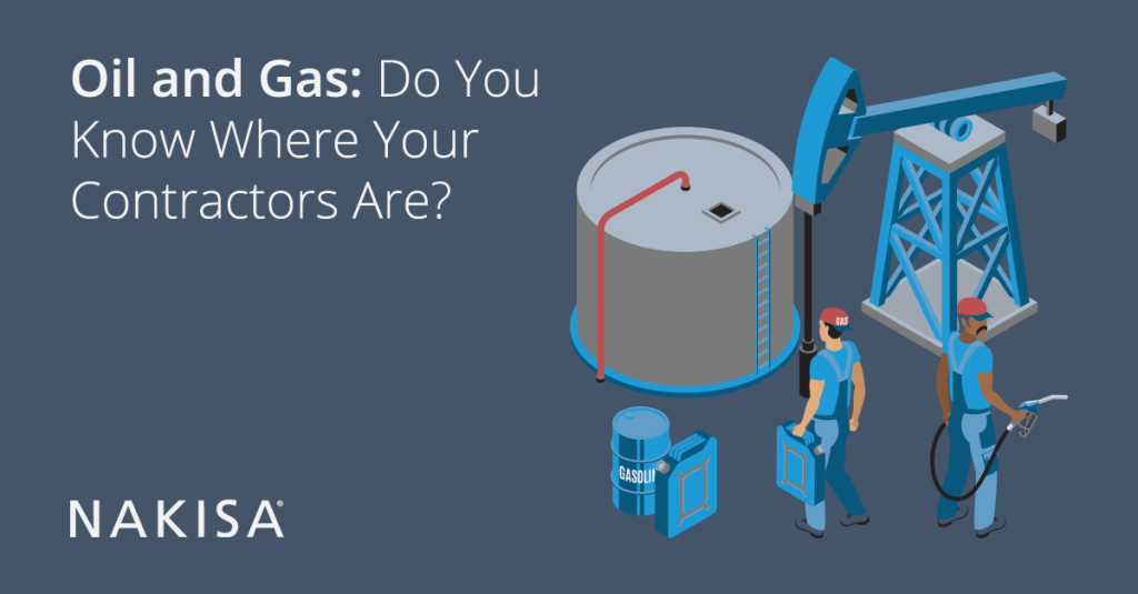 Oil & Gas: Do You Know Where Your Contractors Are?
