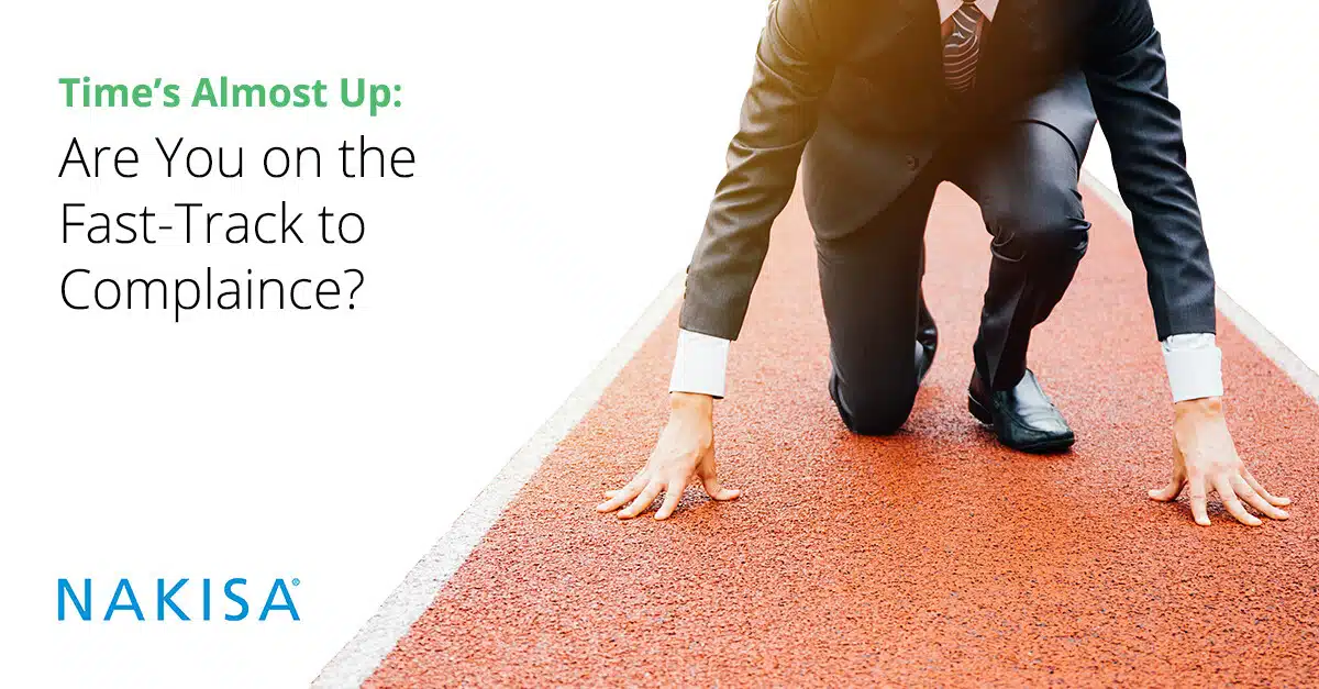Time’s Almost Up: Are You on the Fast-Track to Compliance?