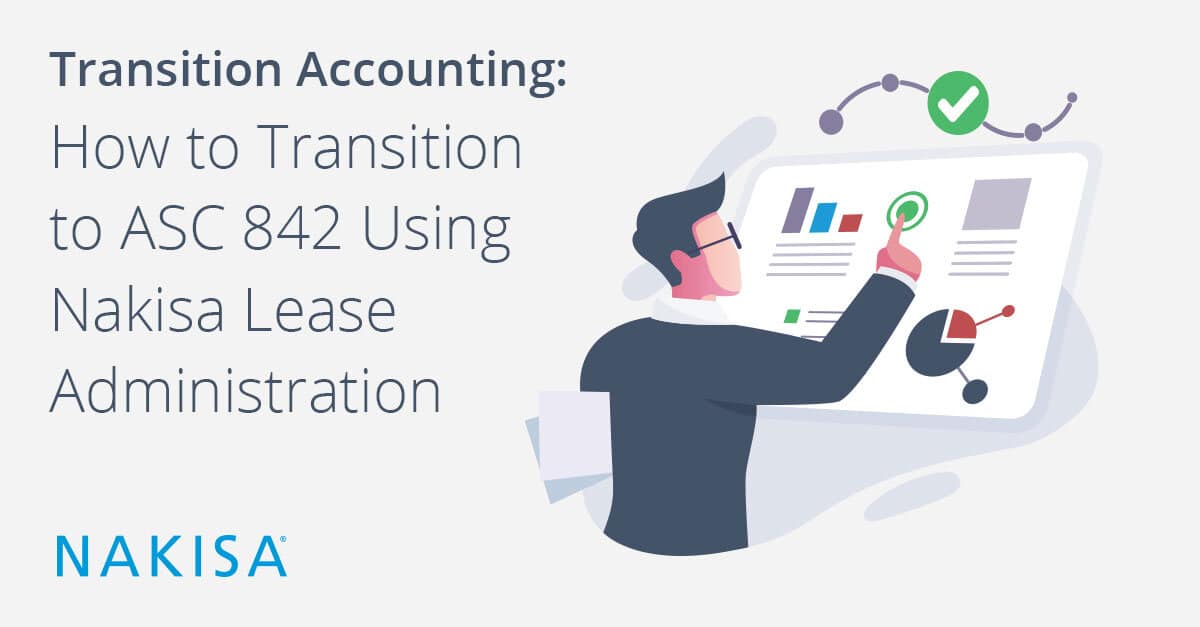 Transition Accounting: How to Transition to ASC 842 Using Nakisa Lease Administration